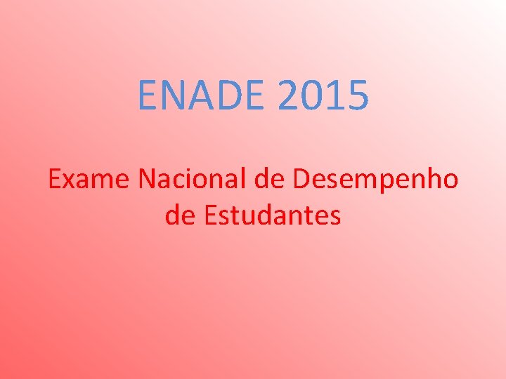 ENADE 2015 Exame Nacional de Desempenho de Estudantes 