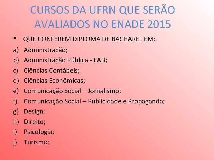 CURSOS DA UFRN QUE SERÃO AVALIADOS NO ENADE 2015 • QUE CONFEREM DIPLOMA DE