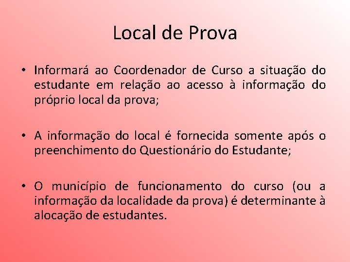 Local de Prova • Informará ao Coordenador de Curso a situação do estudante em