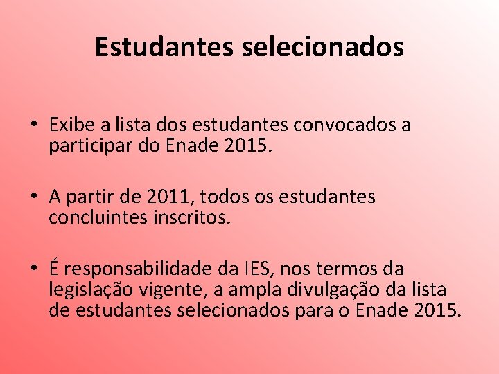 Estudantes selecionados • Exibe a lista dos estudantes convocados a participar do Enade 2015.