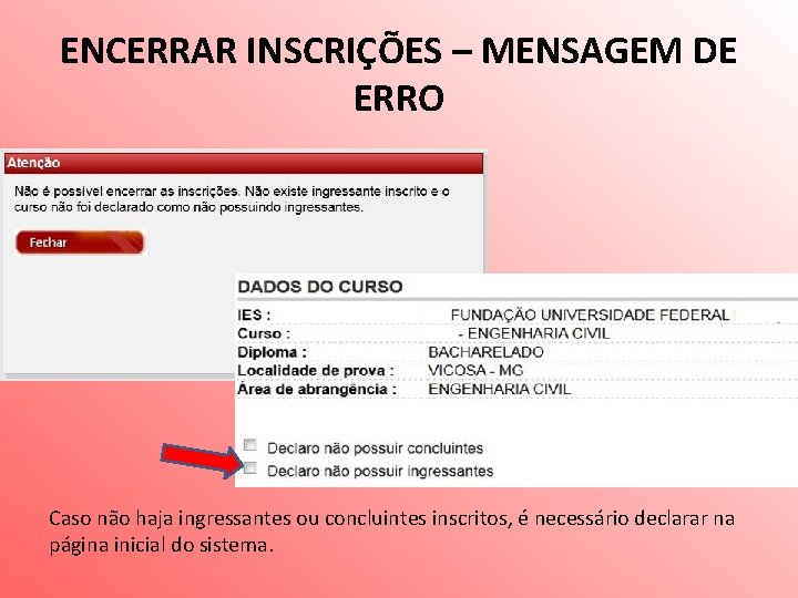 ENCERRAR INSCRIÇÕES – MENSAGEM DE ERRO Caso não haja ingressantes ou concluintes inscritos, é