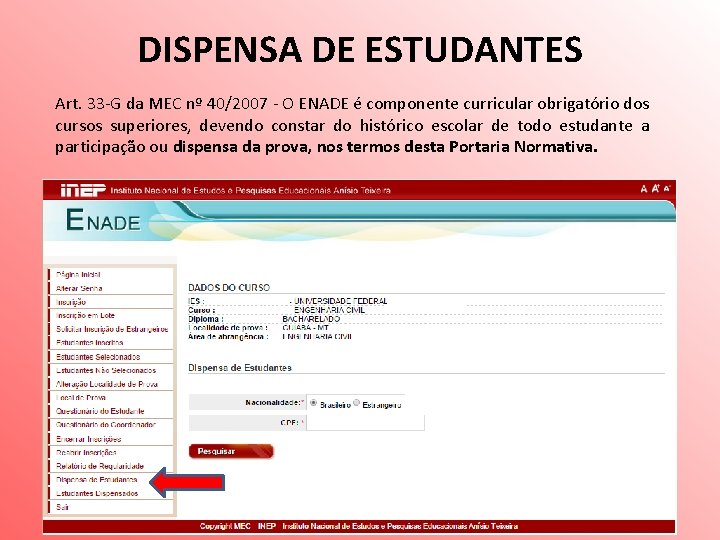 DISPENSA DE ESTUDANTES Art. 33 -G da MEC nº 40/2007 - O ENADE é