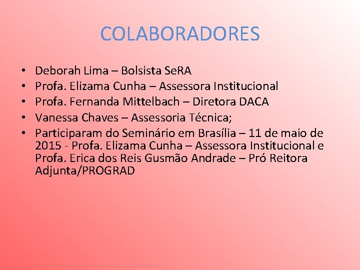 COLABORADORES • • • Deborah Lima – Bolsista Se. RA Profa. Elizama Cunha –