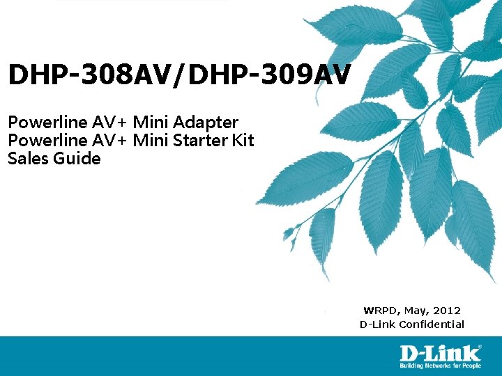 DHP-308 AV/DHP-309 AV Powerline AV+ Mini Adapter Powerline AV+ Mini Starter Kit Sales Guide