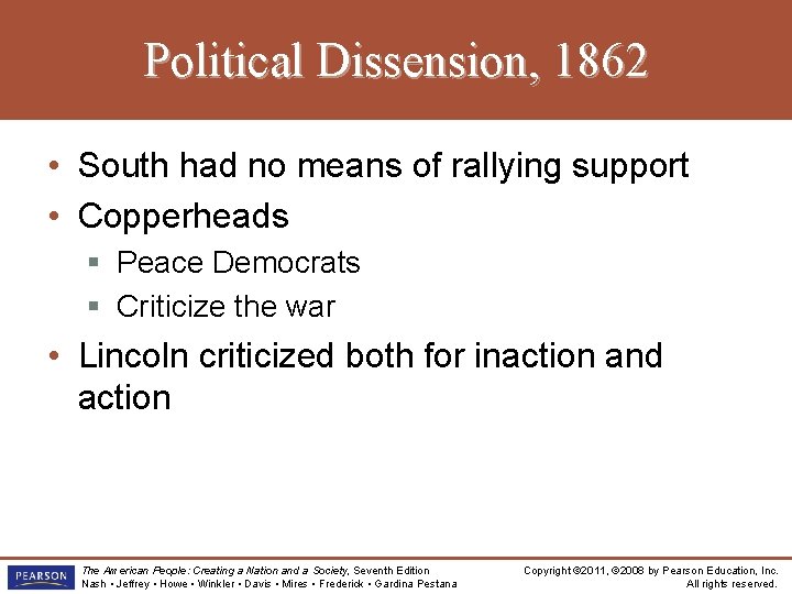 Political Dissension, 1862 • South had no means of rallying support • Copperheads §