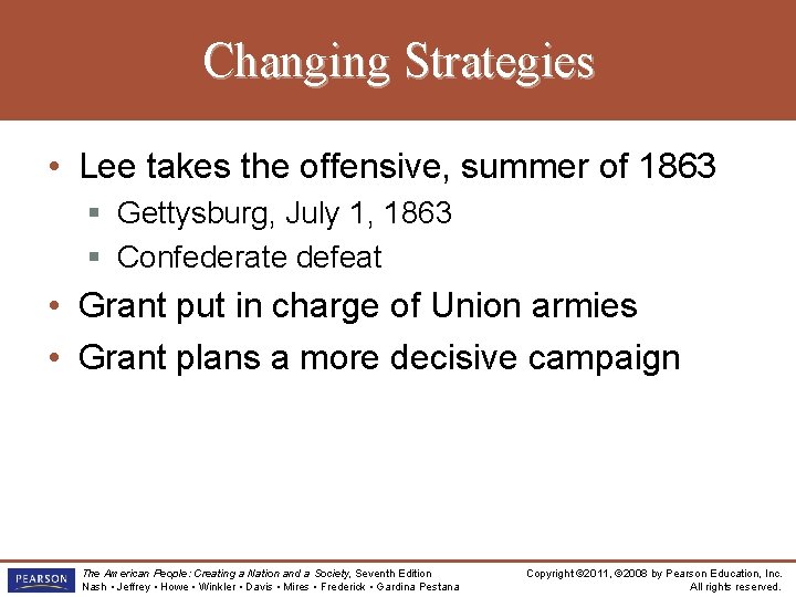 Changing Strategies • Lee takes the offensive, summer of 1863 § Gettysburg, July 1,