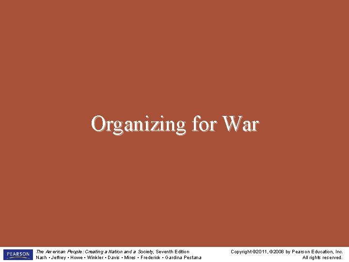 Organizing for War The American People: Creating a Nation and a Society, Seventh Edition