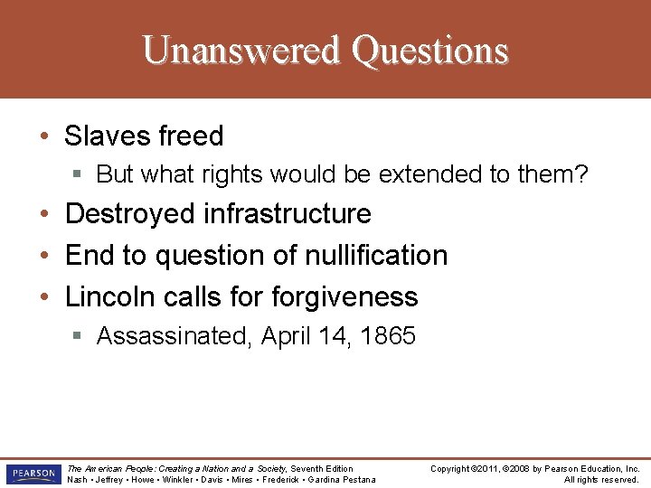 Unanswered Questions • Slaves freed § But what rights would be extended to them?