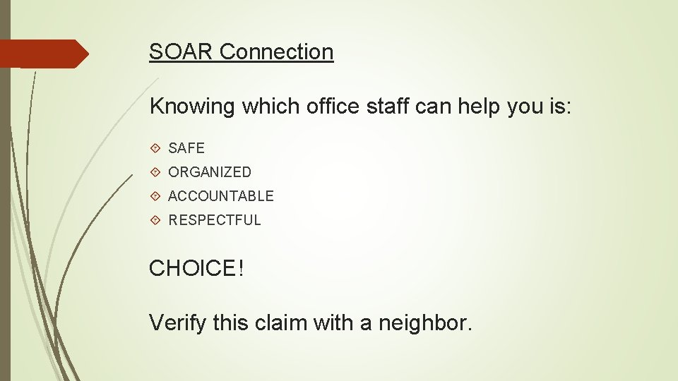 SOAR Connection Knowing which office staff can help you is: SAFE ORGANIZED ACCOUNTABLE RESPECTFUL