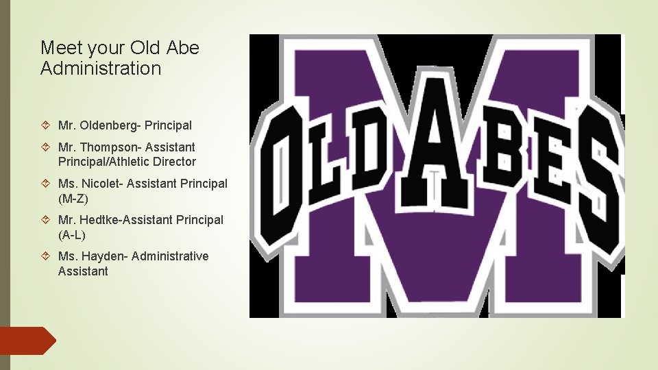 Meet your Old Abe Administration Mr. Oldenberg- Principal Mr. Thompson- Assistant Principal/Athletic Director Ms.