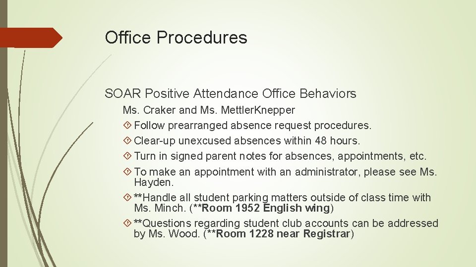 Office Procedures SOAR Positive Attendance Office Behaviors Ms. Craker and Ms. Mettler. Knepper Follow