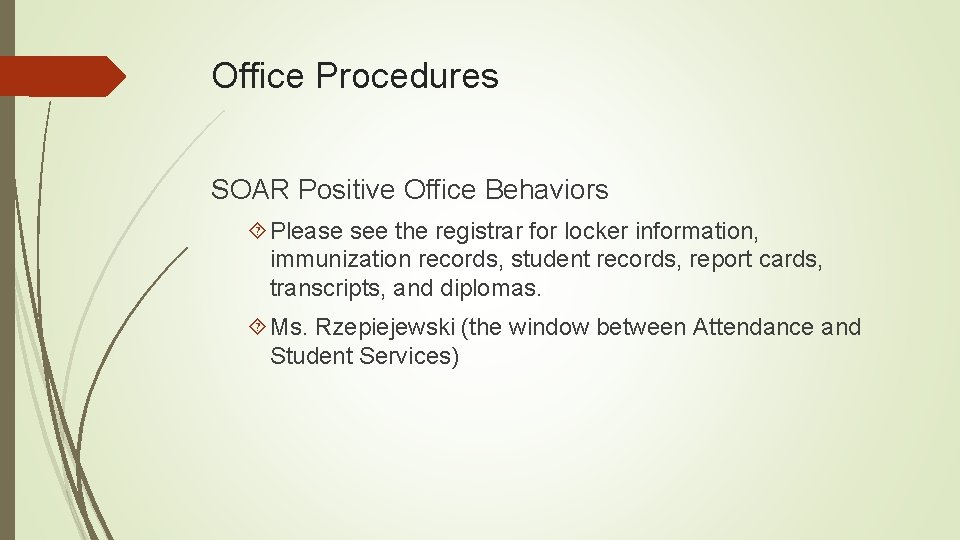 Office Procedures SOAR Positive Office Behaviors Please see the registrar for locker information, immunization