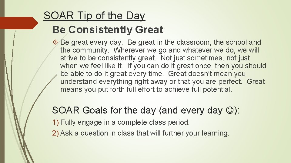 SOAR Tip of the Day Be Consistently Great Be great every day. Be great
