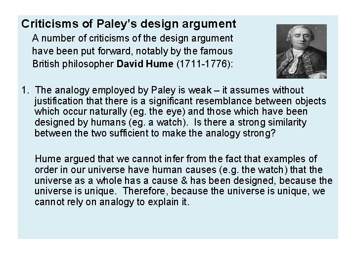 Criticisms of Paley’s design argument A number of criticisms of the design argument have