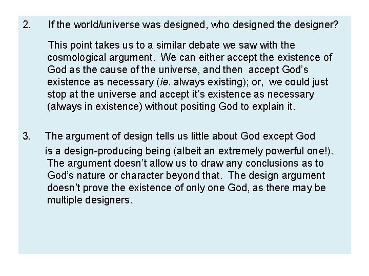 2. If the world/universe was designed, who designed the designer? This point takes us