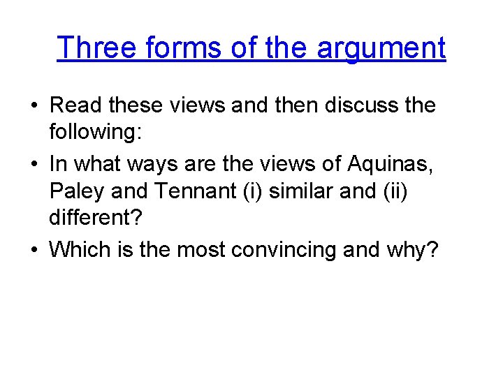 Three forms of the argument • Read these views and then discuss the following: