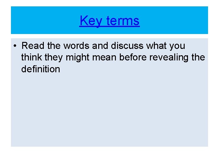 Key terms • Read the words and discuss what you think they might mean