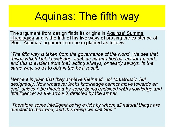 Aquinas: The fifth way The argument from design finds its origins in Aquinas’ Summa