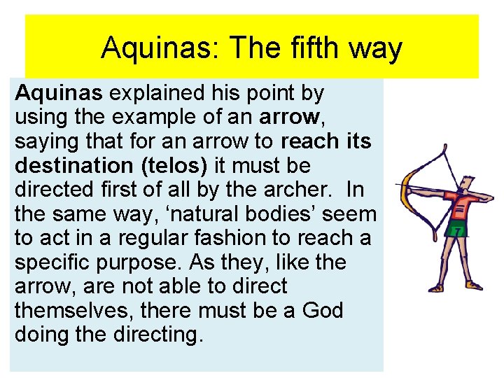 Aquinas: The fifth way Aquinas explained his point by using the example of an