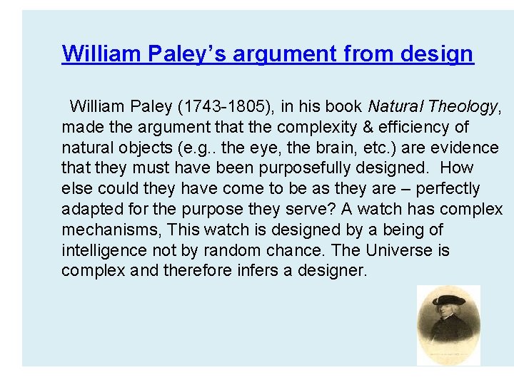 William Paley’s argument from design William Paley (1743 -1805), in his book Natural Theology,