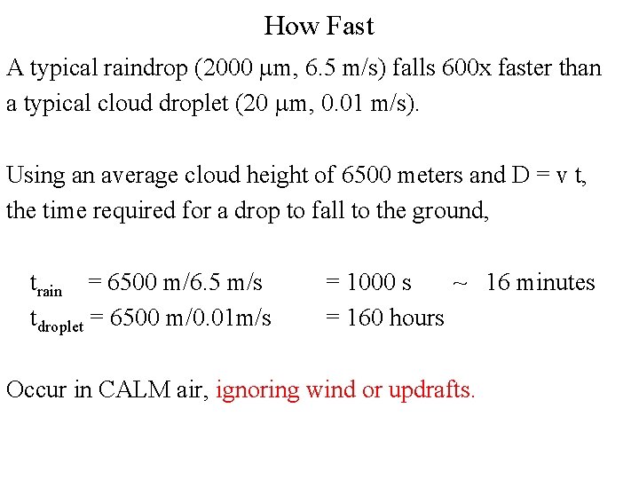 How Fast A typical raindrop (2000 mm, 6. 5 m/s) falls 600 x faster