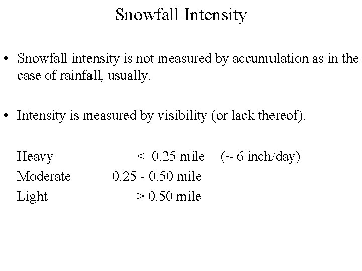 Snowfall Intensity • Snowfall intensity is not measured by accumulation as in the case