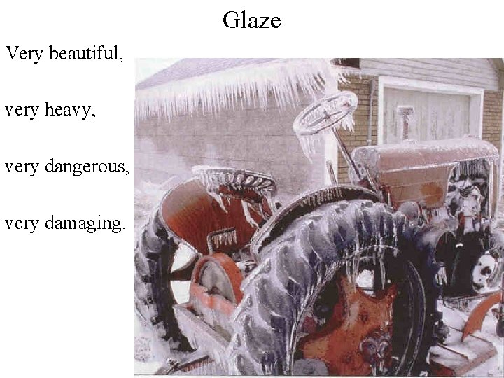 Glaze Very beautiful, very heavy, very dangerous, very damaging. 