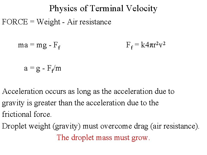 Physics of Terminal Velocity FORCE = Weight - Air resistance ma = mg -