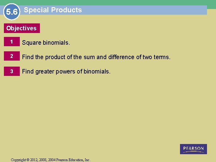 5. 6 Special Products Objectives 1 Square binomials. 2 Find the product of the