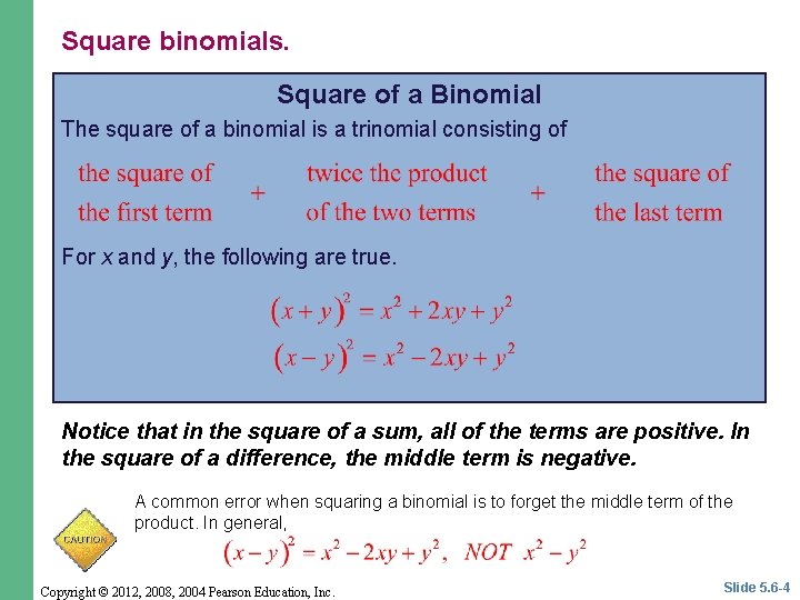 Square binomials. Square of a Binomial The square of a binomial is a trinomial
