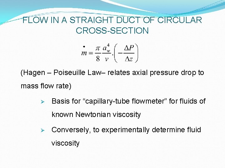 FLOW IN A STRAIGHT DUCT OF CIRCULAR CROSS-SECTION (Hagen – Poiseuille Law– relates axial