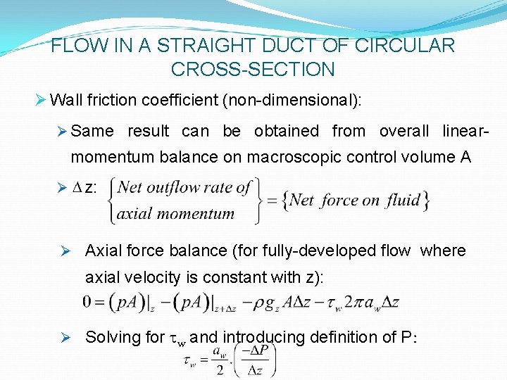 FLOW IN A STRAIGHT DUCT OF CIRCULAR CROSS-SECTION Ø Wall friction coefficient (non-dimensional): Ø