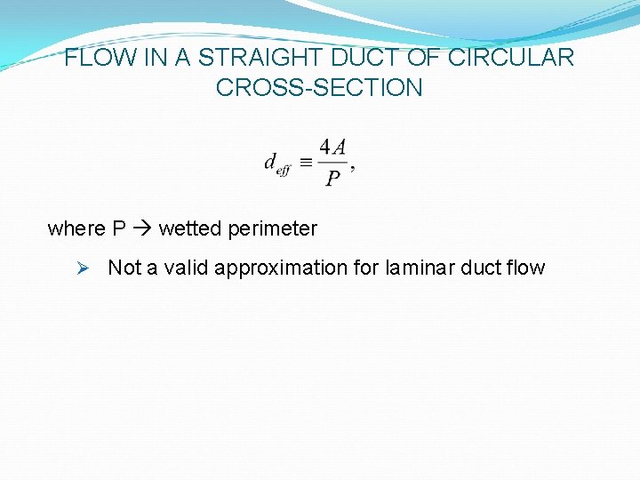 FLOW IN A STRAIGHT DUCT OF CIRCULAR CROSS-SECTION where P wetted perimeter Ø Not