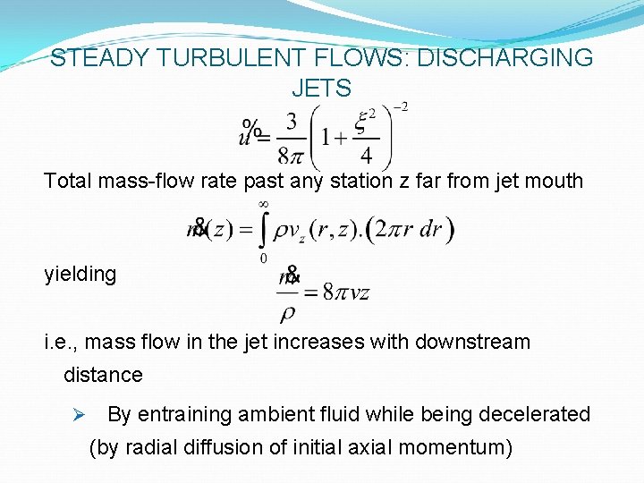 STEADY TURBULENT FLOWS: DISCHARGING JETS Total mass-flow rate past any station z far from