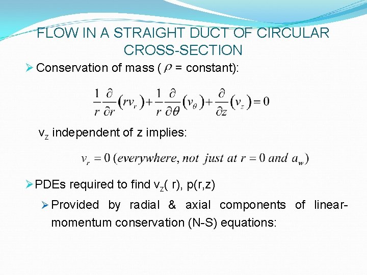 FLOW IN A STRAIGHT DUCT OF CIRCULAR CROSS-SECTION Ø Conservation of mass ( =