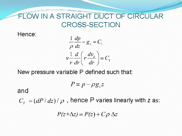 FLOW IN A STRAIGHT DUCT OF CIRCULAR CROSS-SECTION Hence: New pressure variable P defined