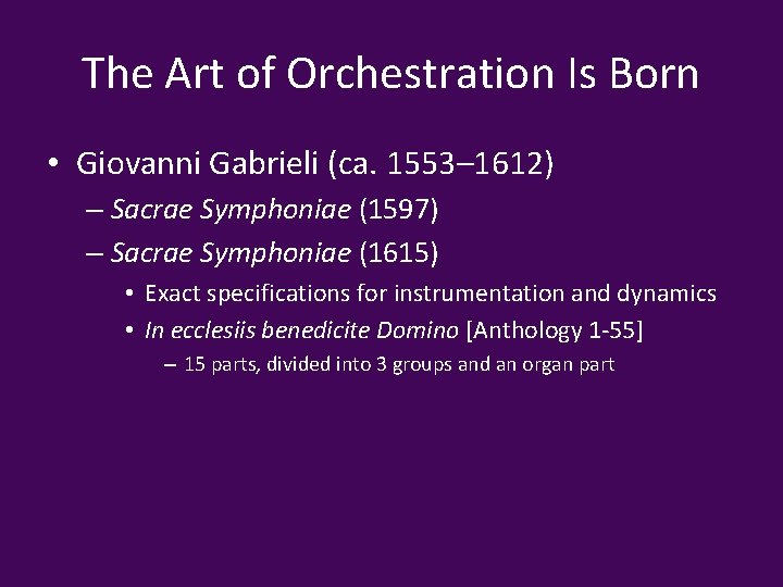 The Art of Orchestration Is Born • Giovanni Gabrieli (ca. 1553– 1612) – Sacrae