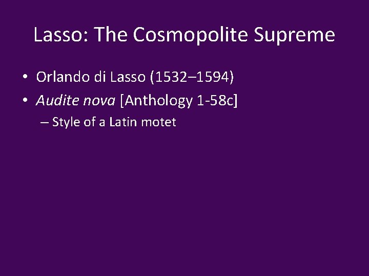 Lasso: The Cosmopolite Supreme • Orlando di Lasso (1532– 1594) • Audite nova [Anthology
