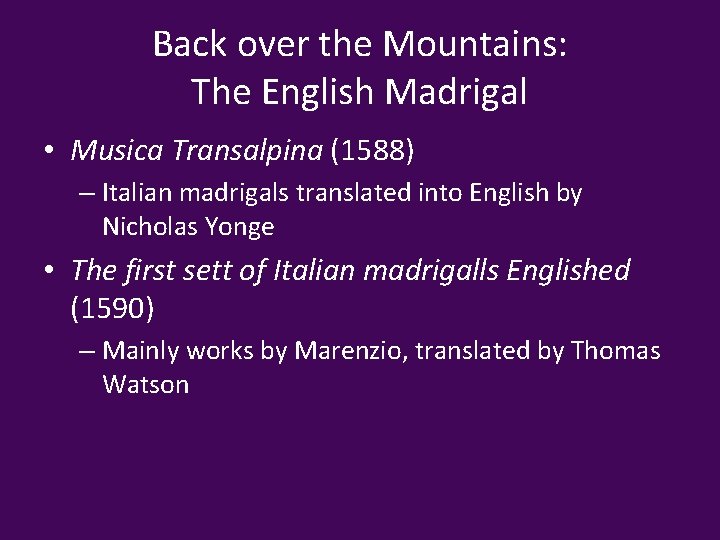 Back over the Mountains: The English Madrigal • Musica Transalpina (1588) – Italian madrigals