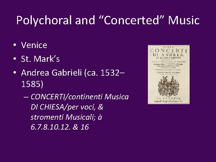 Polychoral and “Concerted” Music • Venice • St. Mark’s • Andrea Gabrieli (ca. 1532–