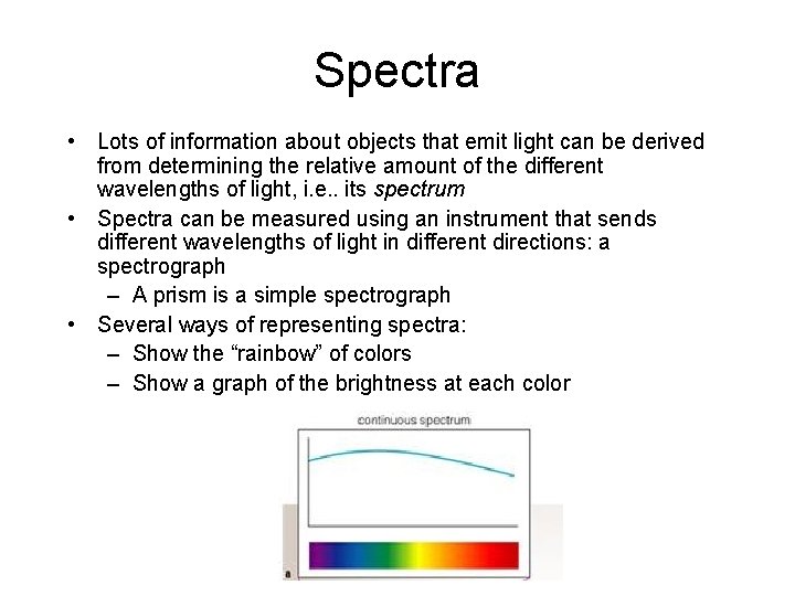 Spectra • Lots of information about objects that emit light can be derived from