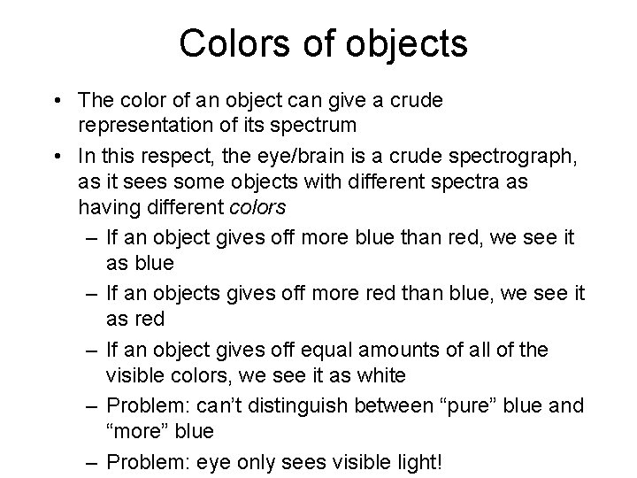 Colors of objects • The color of an object can give a crude representation