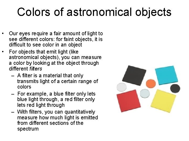 Colors of astronomical objects • Our eyes require a fair amount of light to