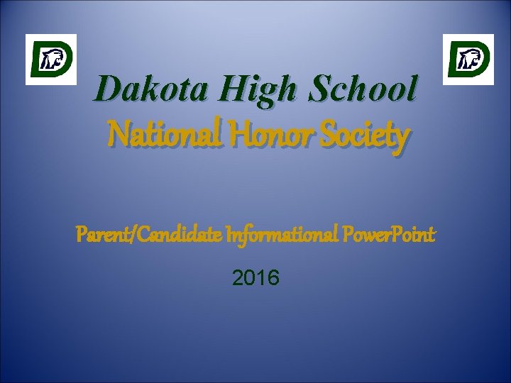 Dakota High School National Honor Society Parent/Candidate Informational Power. Point 2016 