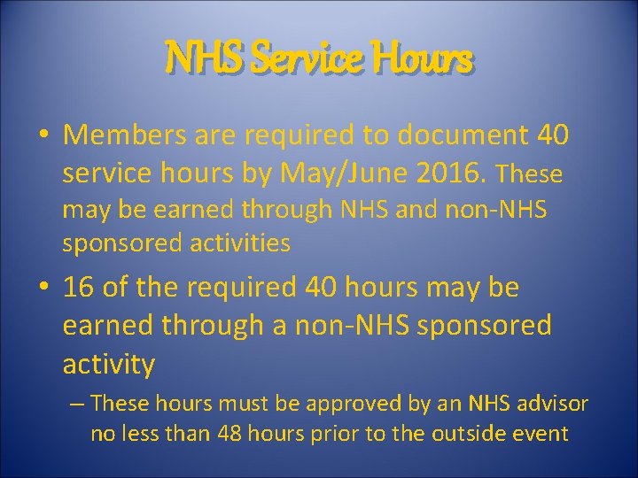 NHS Service Hours • Members are required to document 40 service hours by May/June