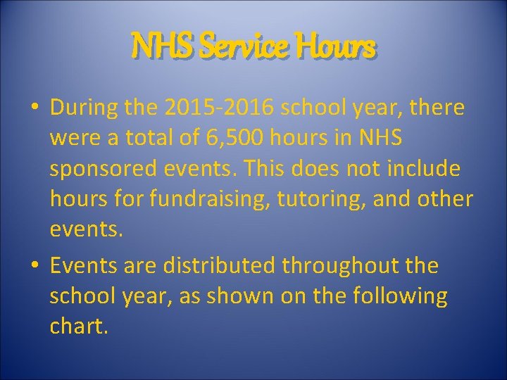 NHS Service Hours • During the 2015 -2016 school year, there were a total