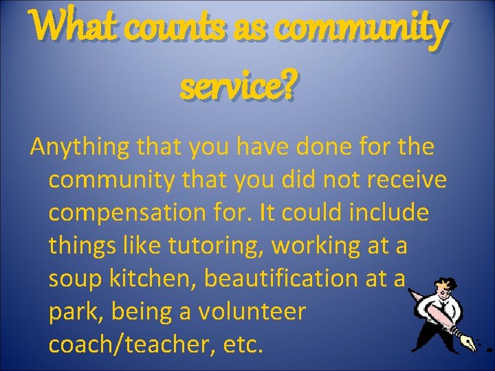 What counts as community service? Anything that you have done for the community that