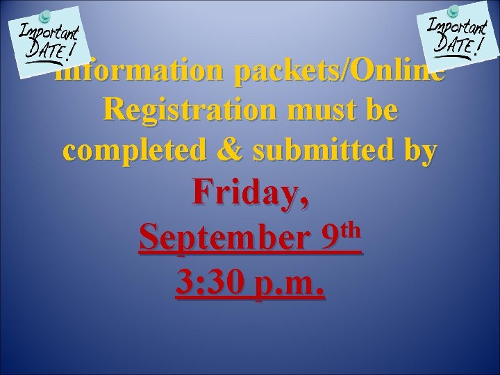 information packets/Online Registration must be completed & submitted by Friday, th September 9 3: