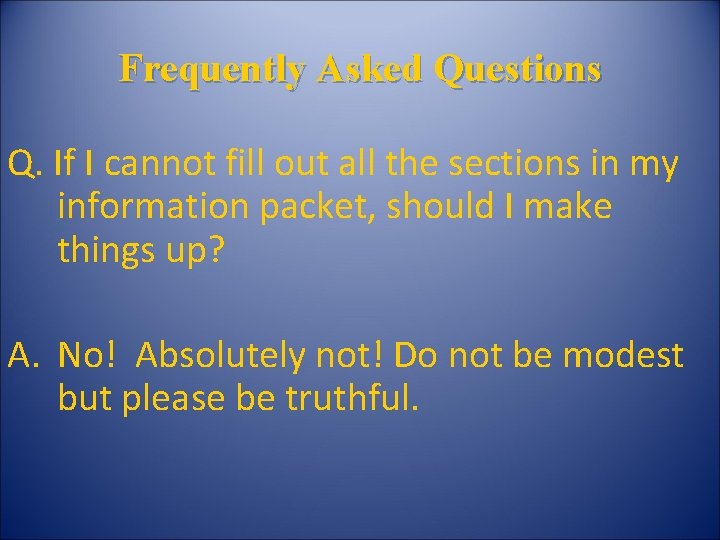 Frequently Asked Questions Q. If I cannot fill out all the sections in my