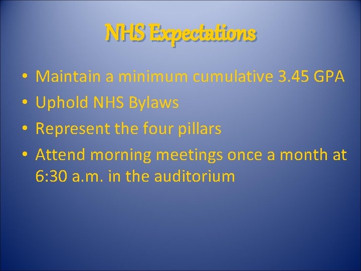 NHS Expectations • • Maintain a minimum cumulative 3. 45 GPA Uphold NHS Bylaws